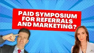 Paid Symposium for More Physician Referrals & Direct Access Marketing