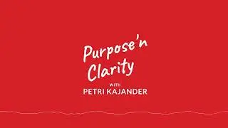 Quantity is the quality - Purpose 'n Clarity with Petri Kajander - # 16