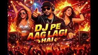 DJ Pe Aag Lagi Hai | New DJ Party Song@DJSnake @DJSARZENTHEMASTEROFBASS @tipsofficial@MTV 
