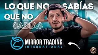 LO QUE NO SAB&Iacute;AS QUE NO SAB&Iacute;AS DE MIRROR TRADING INTERNATIONAL