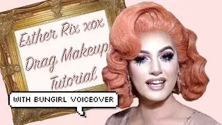 Esther Rix Drag Makeup Tutorial ft. BunGirl Voiceover | StyledbyEsther