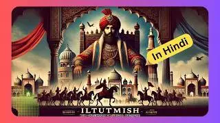 Iltutmish Made Delhi Sultanate GREAT With 5 Amazing Strategies | In Hindi