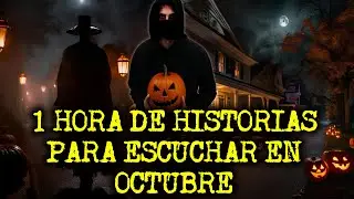 1 HORA DE HISTORIAS ATERRADORAS PARA CONTAR EN OCTUBRE