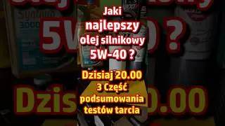 Jaki najlepszy olej silnikowy Premium 5W-40? Zapowiedź 3 części podsumowania test&oacute;w - Dzisiaj 20.00