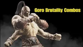MKX Goro Brutality Combos