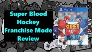 Super Blood Hockey Franchise Mode Review: Part 10 (PS4)
