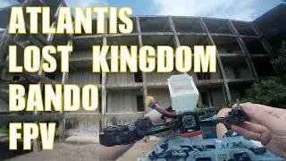 ATLANTIS 'THE LOST KINGDOM' FPV BANDO VLOG #theflowsquad #fpv #fpvdrone