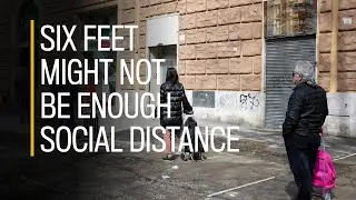 Six feet might not be enough social distance