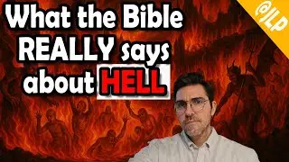 What the Bible REALLY says about Hell (it's not what you think)