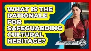 What Is The Rationale For Safeguarding Cultural Heritage?