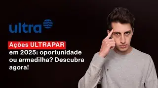 A&ccedil;&otilde;es Ultrapar: ainda vale investir nessa gigante da bolsa? Descubra agora!