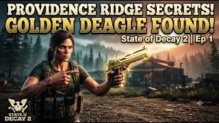 Providence Ridge | Secrets and Easter Eggs ( Golden Deagle ) State Of Decay 2 - Episode 1