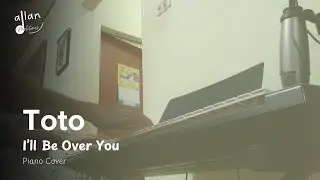 Toto - I'll Be Over You (Piano Cover)