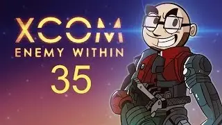 Let's Play: XCOM: Enemy Within! [Episode 35]