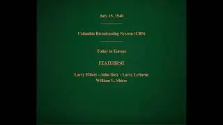 July 15, 1940 - CBS - Today in Europe