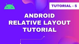 #5 Android Relative Layout in Hindi | Relative Layout Tutorial Explained in Hindi | Hindi Tutorial