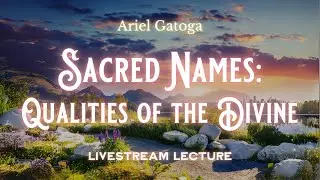 Sacred Names: Qualities of the Divine