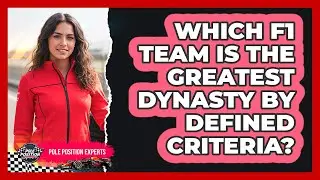 Which F1 Team Is The Greatest Dynasty By Defined Criteria? - Pole Position Experts