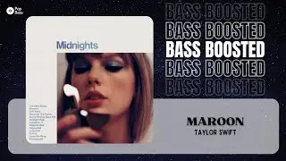 Taylor Swift - Maroon [BASS BOOSTED]