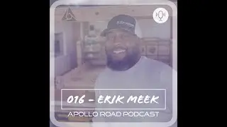 016 - Erik Meek | Apollo Road Podcast
