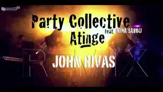 Party Collective - Atinge (John Rivas Remix)