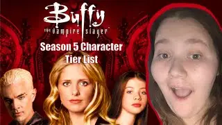 Buffy the Vampire Slayer Season 5 Character Tier List // Oh We're Going to Get Spicy Today!