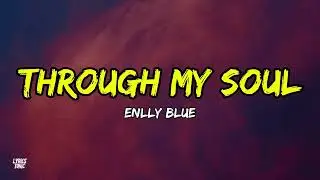 Enlly Blue - Through My Soul (текст песни)