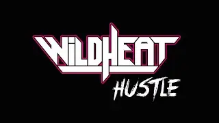 Wild Heat - Hustle (OFFICIAL VIDEO)