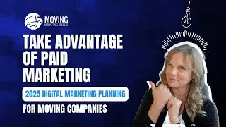 Take Advantage of Paid Marketing | 2025 Digital Marketing Planning for Moving Companies