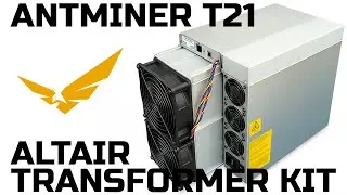 ALTAIR Antminer T21 Transformer Kit // Setup & Testing