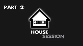 House Session - March 14th 2014 (part 2)