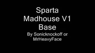 Sparta Madhouse (Sonicknockoff and MrHeavyFace) free to use