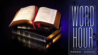WORD HOUR | DAILY MORNING DEVOTION (5AM TO 6AM)