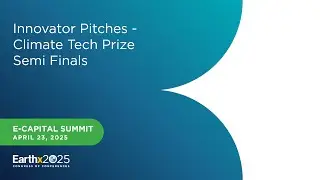 2025 EarthX Climate Tech Prize Semi-Finals (Part 1) &ndash; 4/23/2025