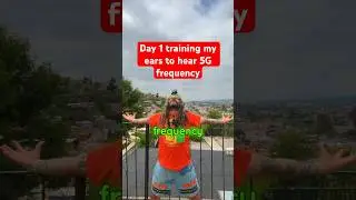 Day 1 training my ears to hear 5G frequency