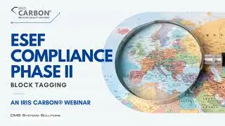 ESEF Compliance Phase II Block Tagging | An IRIS CARBON&reg; Webinar