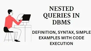 Nested Queries in DBMS using Syntax, Simple Examples and Code Execution