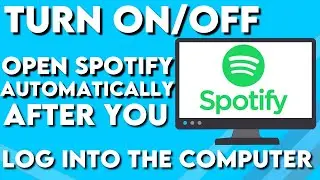 How To Enable/Disable Open Spotify Automatically After You Log Into The Computer