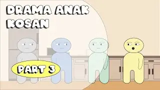 Drama Anak Kosan Part 3 - Animasi Indonesia