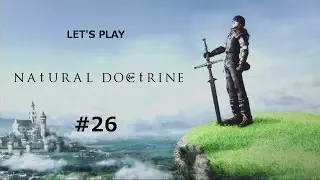 Let's Play Natural Doctrine - Part 26