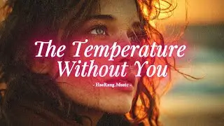 [ The Temperature Without You ] ... Rock Ballad