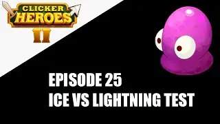 Clicker Heroes 2 - 100% Achievements Journey - Ep 25 - Ice vs Lightning Test