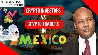 [ Offshore Tax ] Crypto investors vs traders in Mexico?