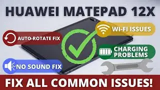 Huawei MatePad 12X (2025) &ndash; Fix Common Problems: Rotation, Wi-Fi, Sound, Charging & Screen Issues