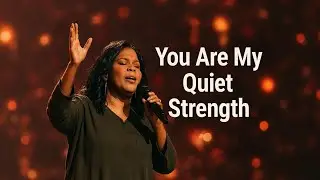 You Are My Quiet Strength &ndash; Emotional Worship Song | CeCe Winans 