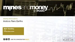 mines and money @IMARC Mining Spotlights: Arafura Rare Earths