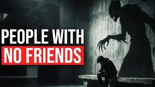 People With Few Or No Friends Share These 5 Unique Traits