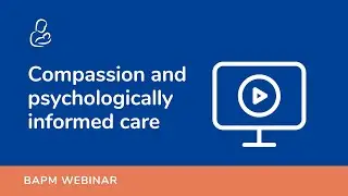 Webinar: Compassion and psychologically informed care