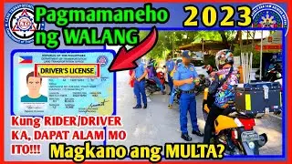 MAGKANO ANG MULTA SA PAGMAMANEHO NG WALANG LISENSYA?| DRIVING WITHOUT A VALID DRIVERS LICENSE