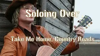 Soloing Over - Take Me Home Country Roads